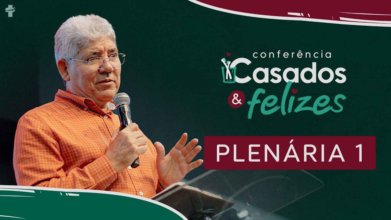 Conferência Casados e Felizes - Plenária 1 | Rev. Hernandes Dias Lopes