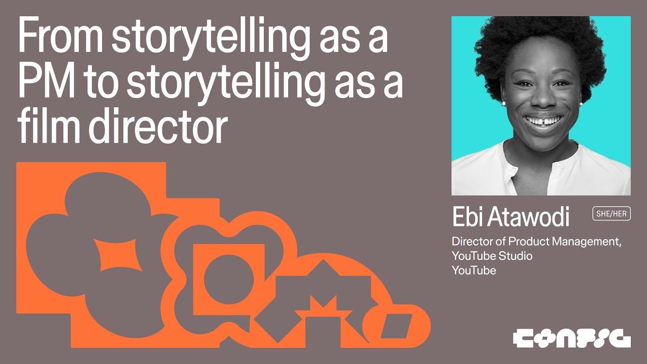 Config 2025: From storytelling as a PM to storytelling as a film director with Ebi Atawodi