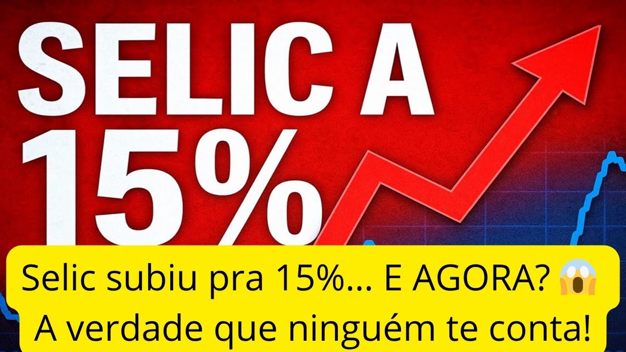 Selic subiu pra 15%… E AGORA? 😱 A verdade que ninguém te conta!