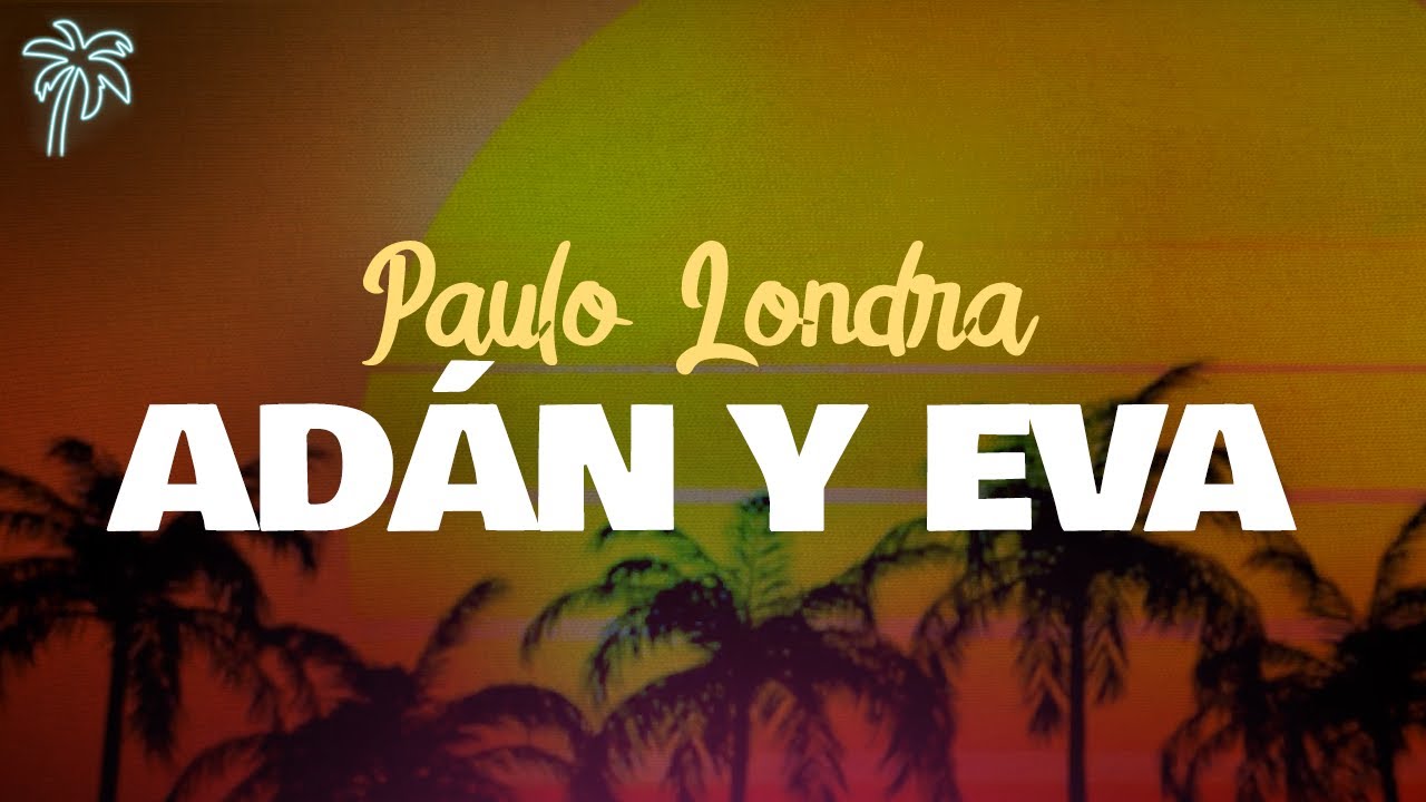 paulo londra - AD&Aacute;N y EVA (letra)
