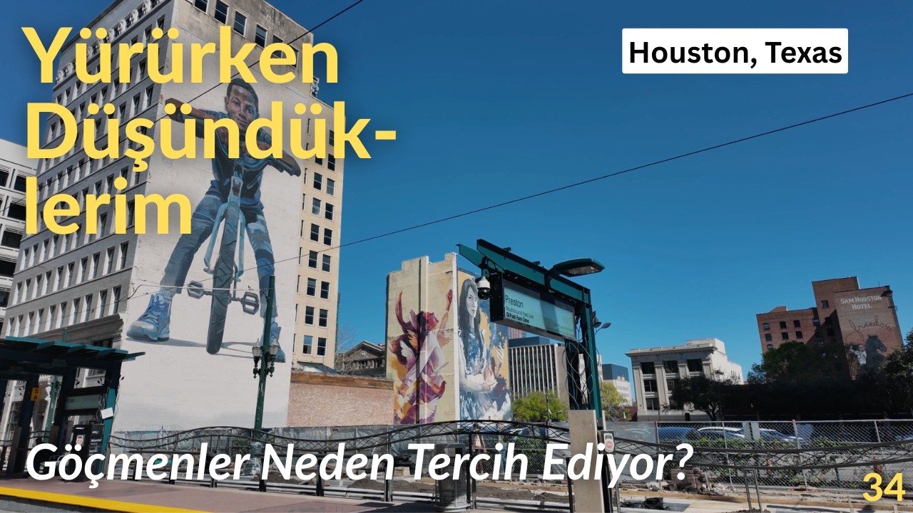 Amerika'ya Gelen G&ouml;&ccedil;menlerin En Pop&uuml;ler Durağı: Houston, Texas | Y&uuml;r&uuml;rken D&uuml;ş&uuml;nd&uuml;klerim #34