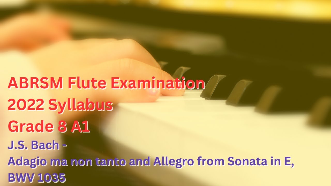 ABRSM 2022 Flute Grade 8 - A1 - J.S. Bach - Adagio ma non tanto and Allegro, BWV 1035 🏆Distinction