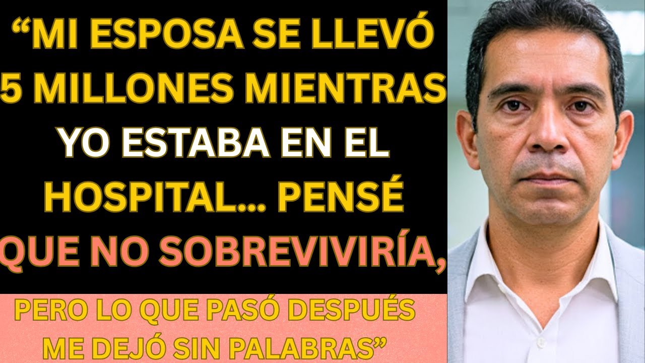 Mi Esposa Robó 5 Millones Mientras Estaba Hospitalizado… Y Sobreviví