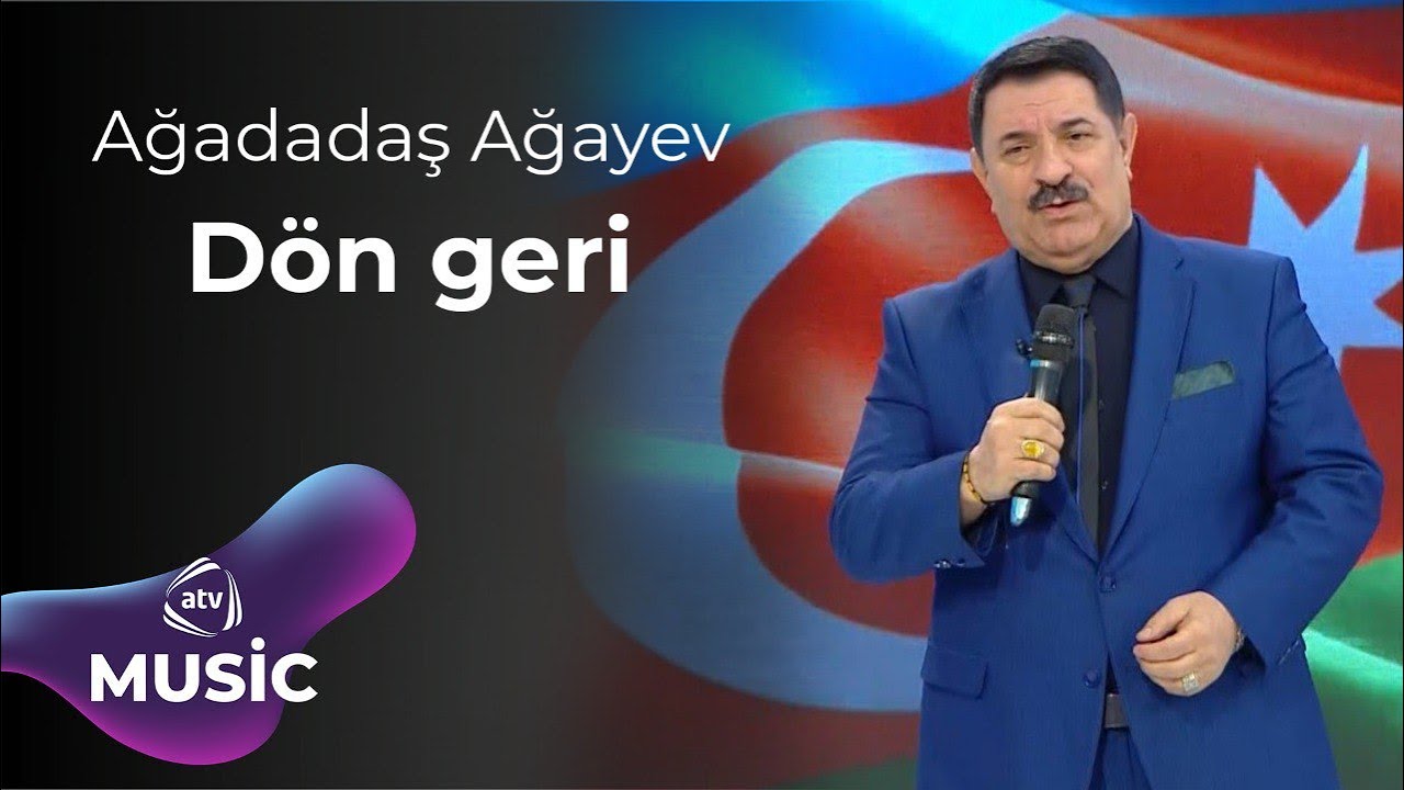 Ağadadaş Ağayev - D&ouml;n geri