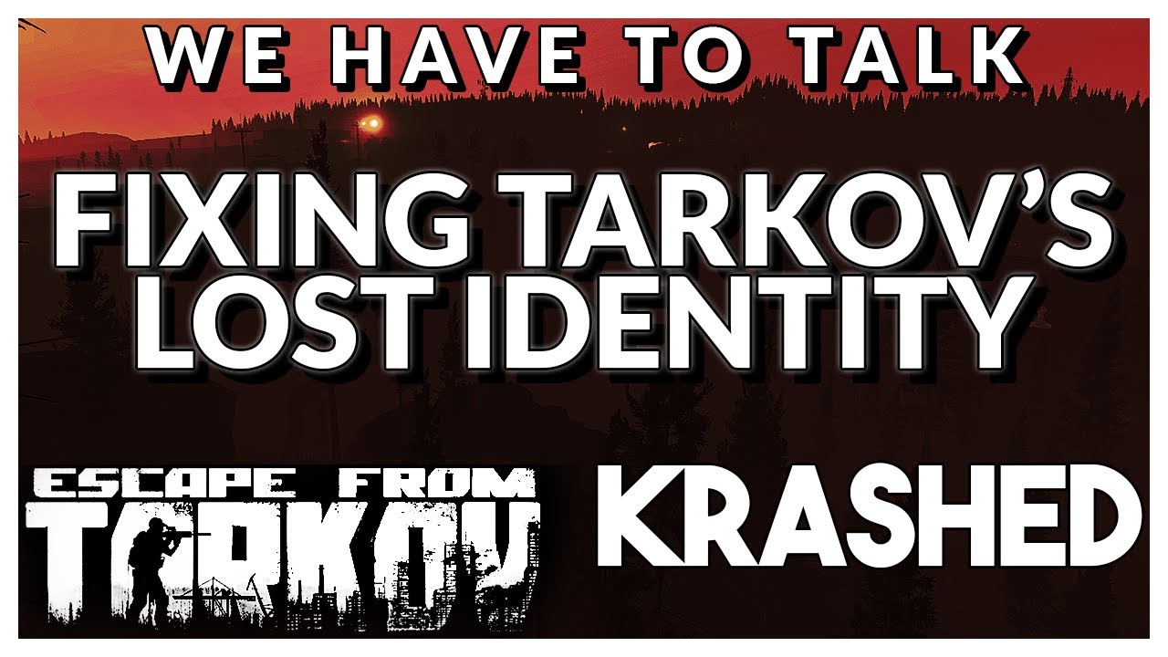 Escape From Tarkov's Lost Identity & How to Fix it - KRASHED