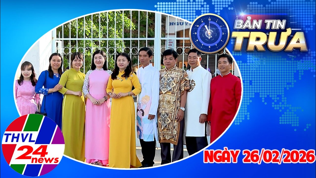 Bản Tin Trưa (11h00 – 26/02/2026)