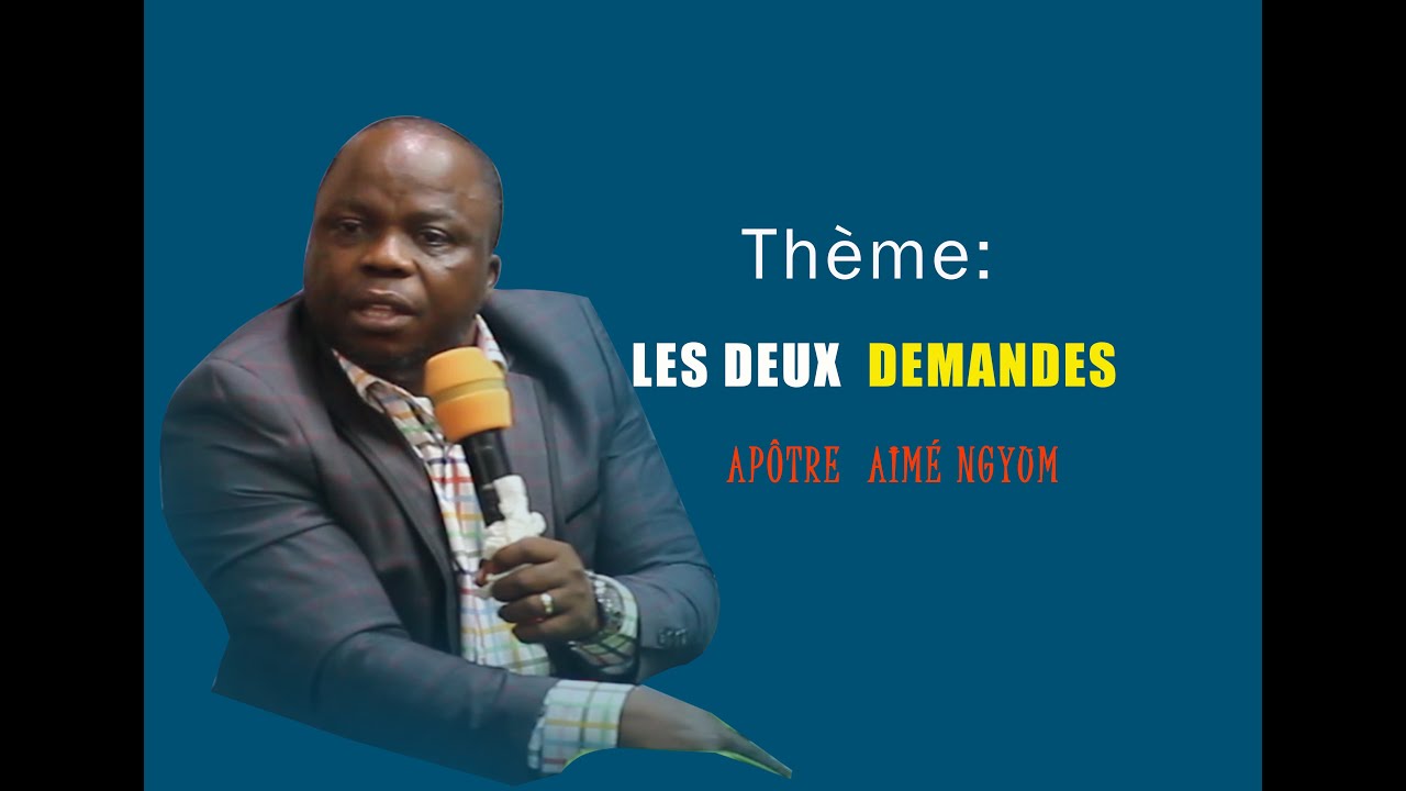 Les deux demandes avec Ap&ocirc;tre Aim&eacute; NGYUM MBILA