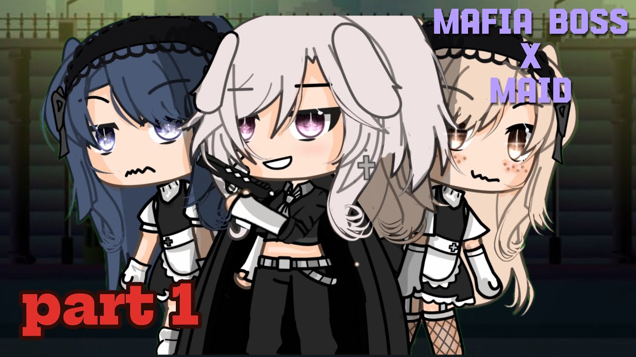 Mafia boss x maid part 1 /GLMM/ 15+/gl