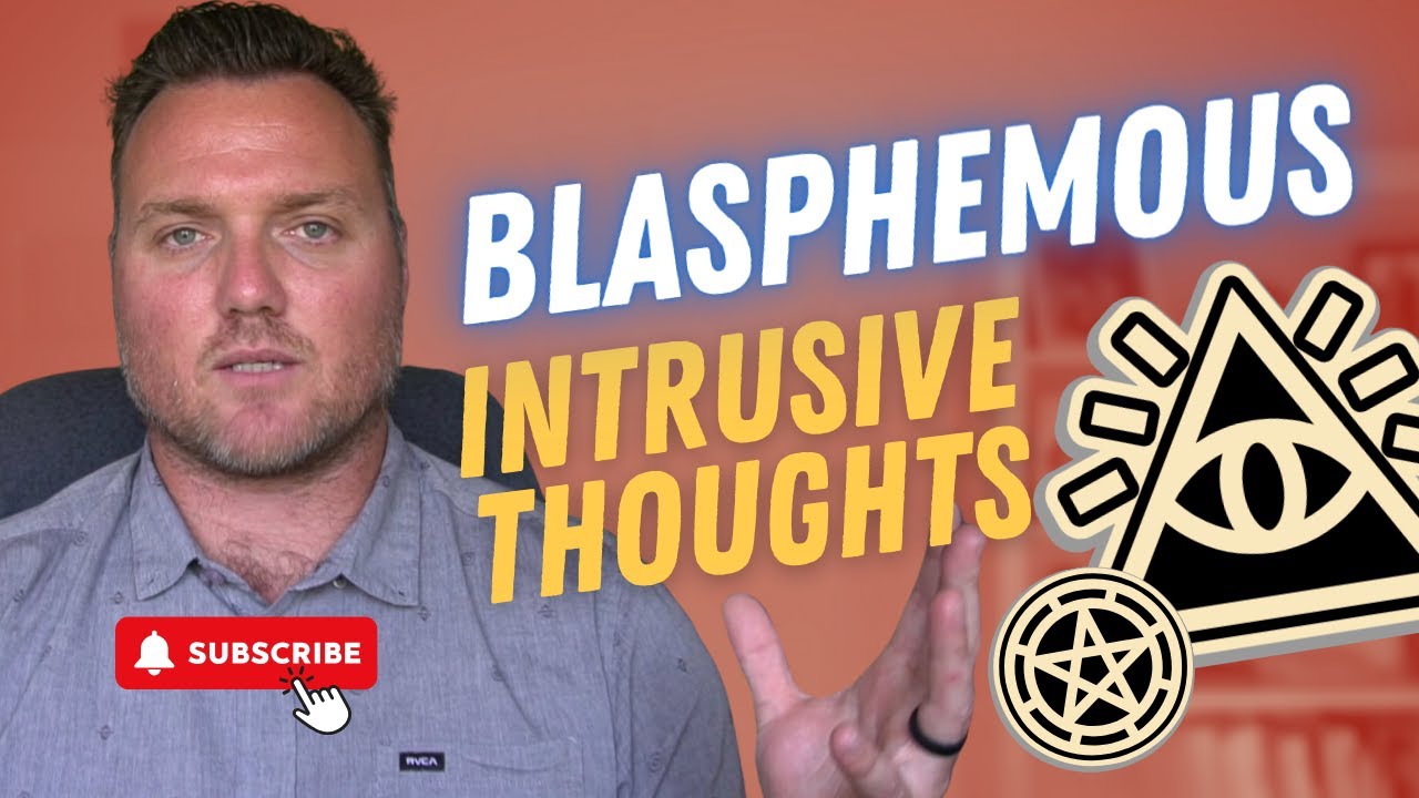 Understanding Scrupulosity: Overcoming Blasphemous Intrusive Thoughts