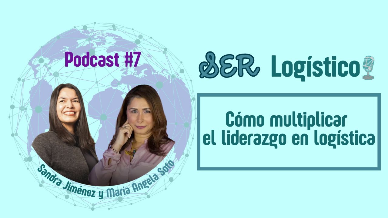 PODCAST #7.  CÓMO MULTIPLICAR EL LIDERAZGO EN LOGÍSTICA