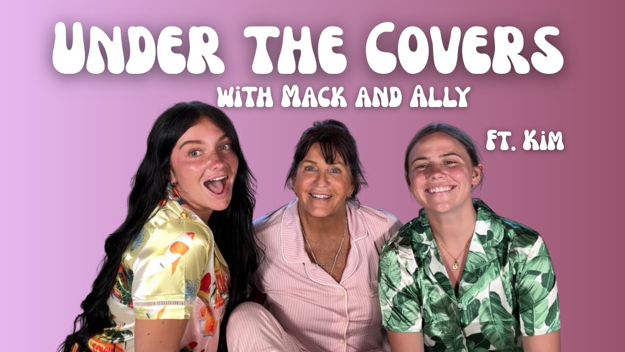 UNDER THE COVERS w/ Mack + Ally: Destination X, Episode 6 Bedtime Banter with Kim