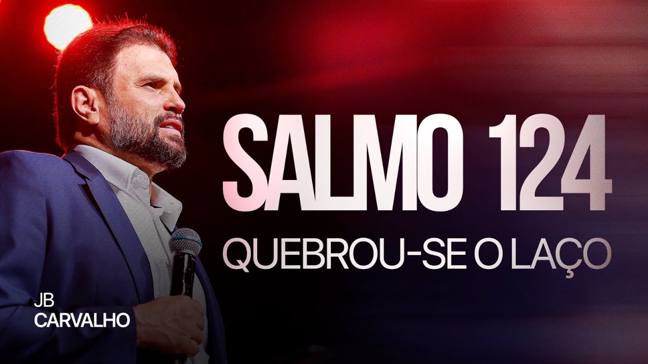 Salmo 124 - Quebrou-se o La&ccedil;o | JB Carvalho