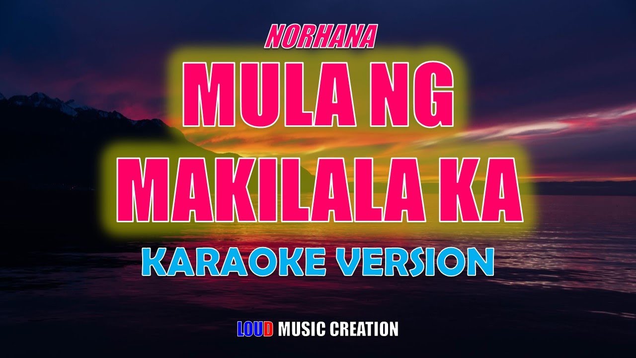 Mula ng Makilala Ka - Norhana | KARAOKE VERSION | LYRICS | HIGH QUALITY AUDIO