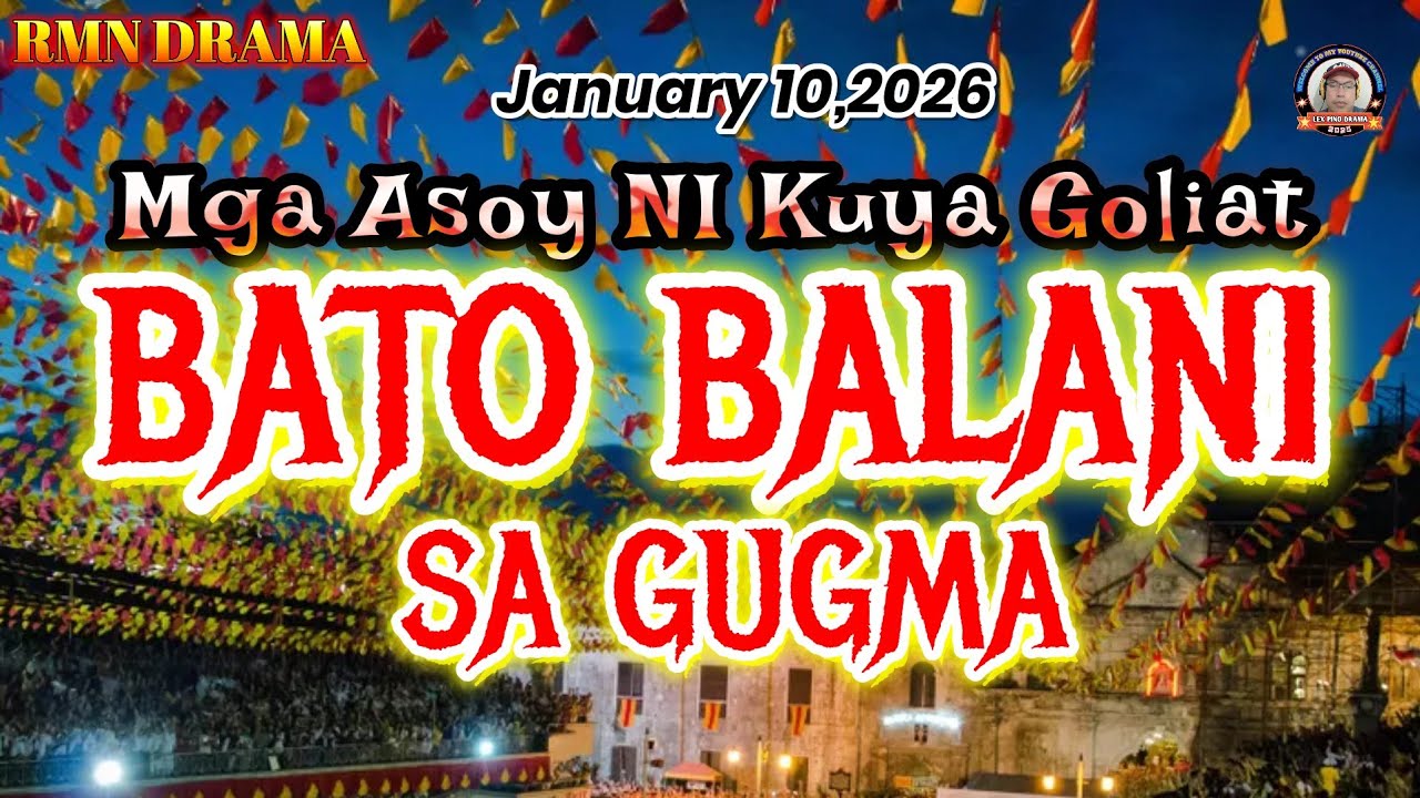 MGA ASOY NI KUYA GOLIAT * BATO BALANI SA GUGMA * January10,2026