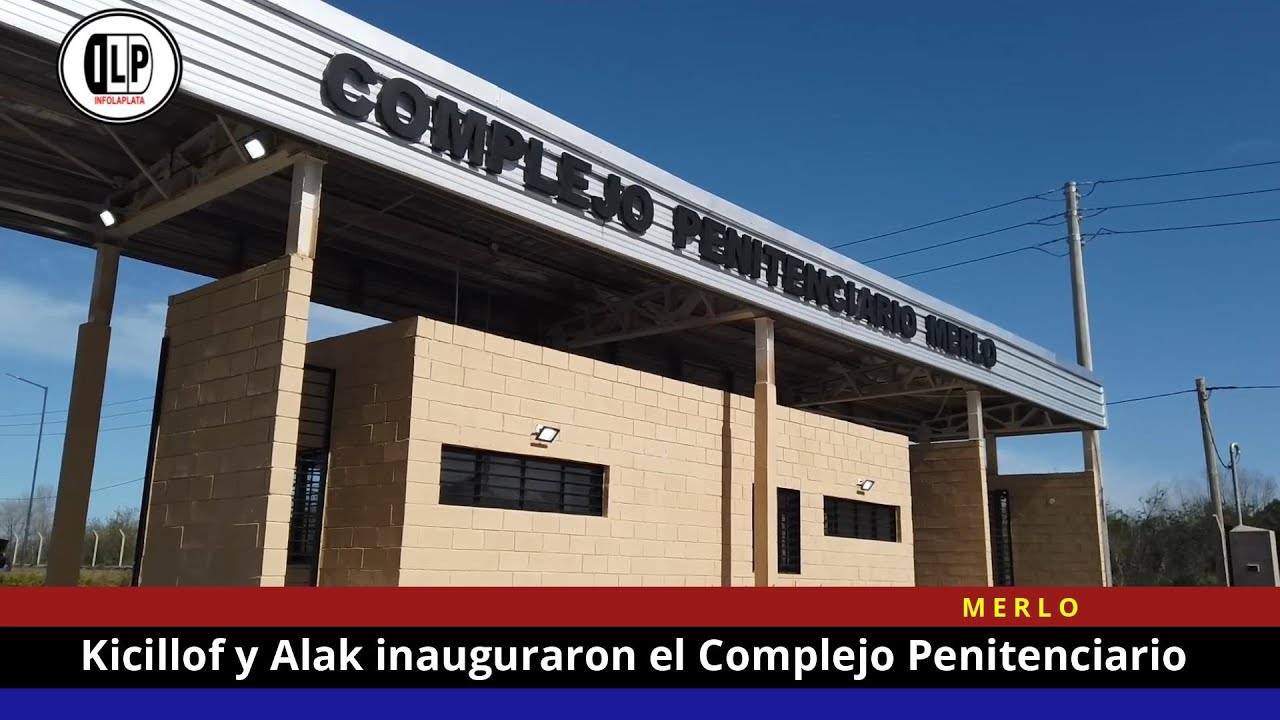 Kicillof y Alak inauguraron el Complejo Penitenciario de Merlo