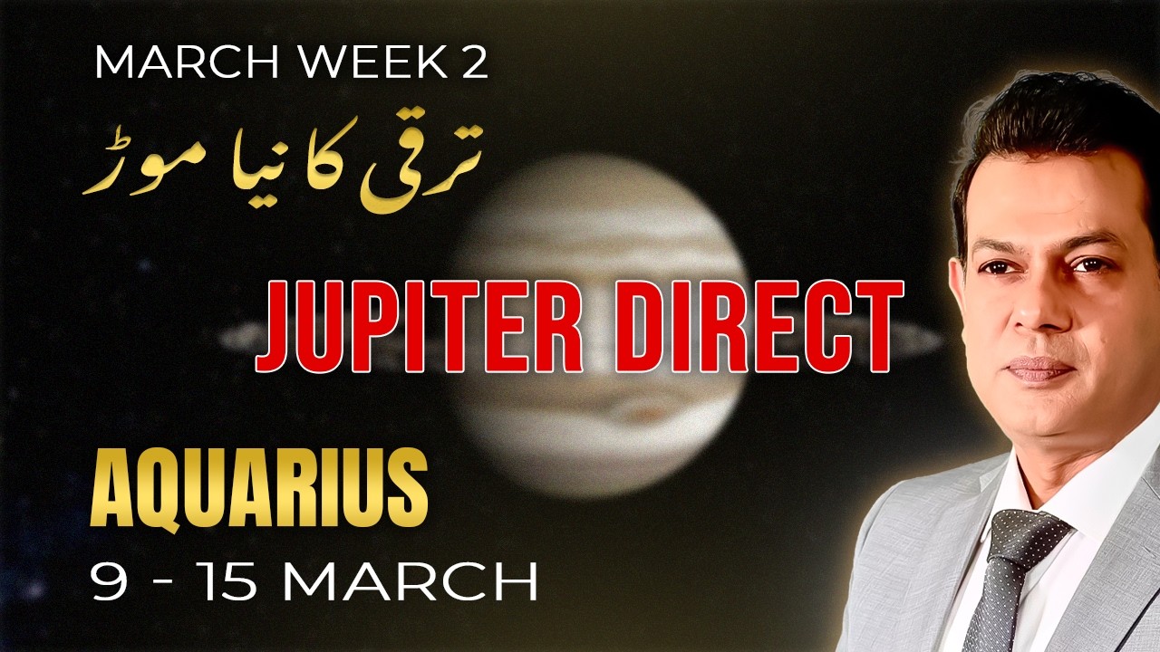 Aquarius Weekly Horoscope  (9 March – 15 March, 2026) | Haris Azmi |Astrogems |Jupiter