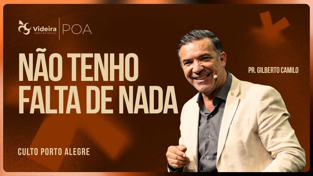 Não Tenho Falta de Nada | Pr. Gilberto Camilo • Videira POA • 08/03/26