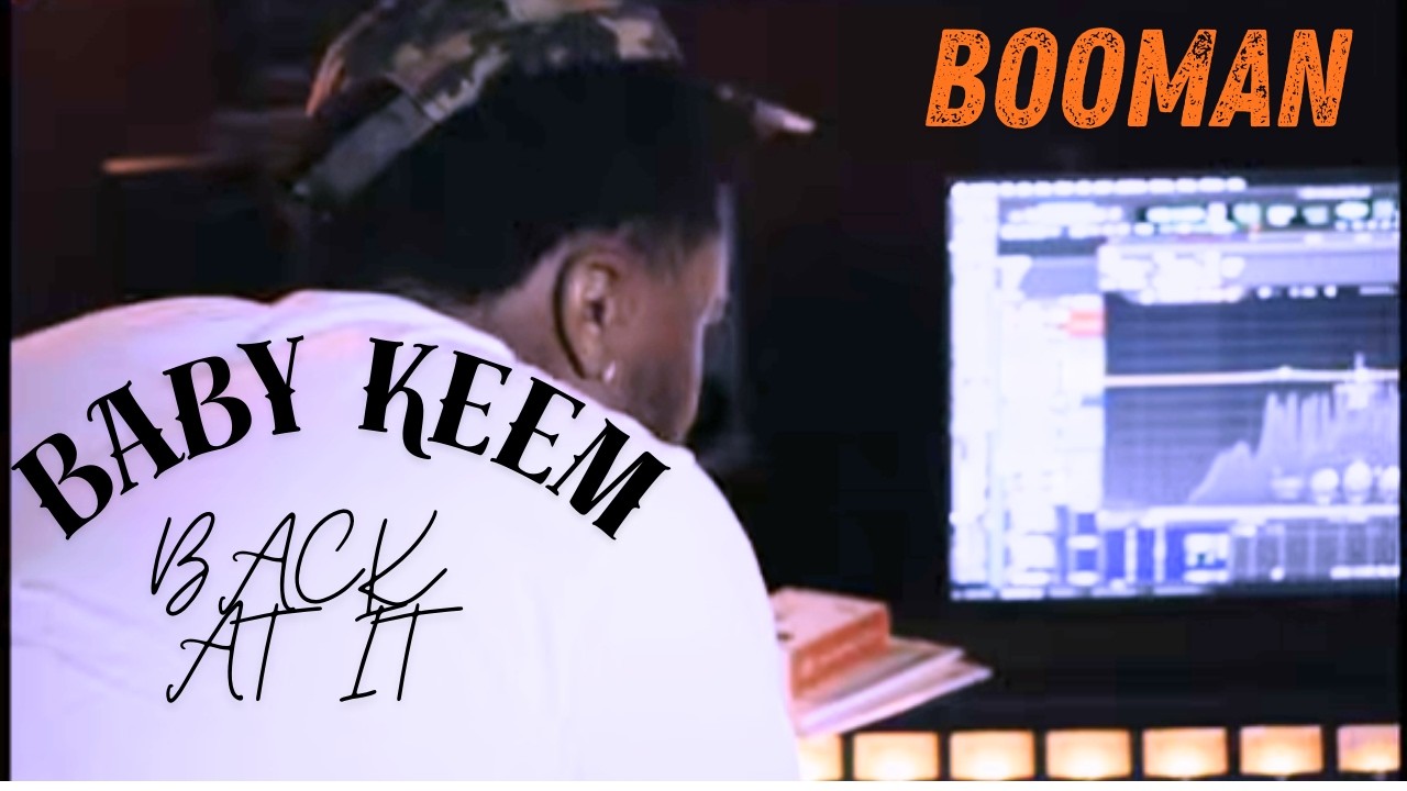 BABY KEEM Back At It! BOOMAN 2 DOC 2