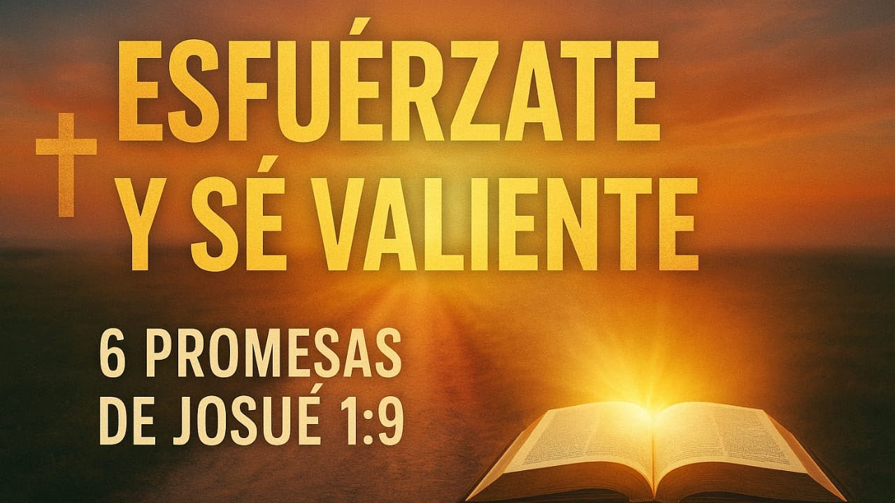 Esfuérzate y se valiente