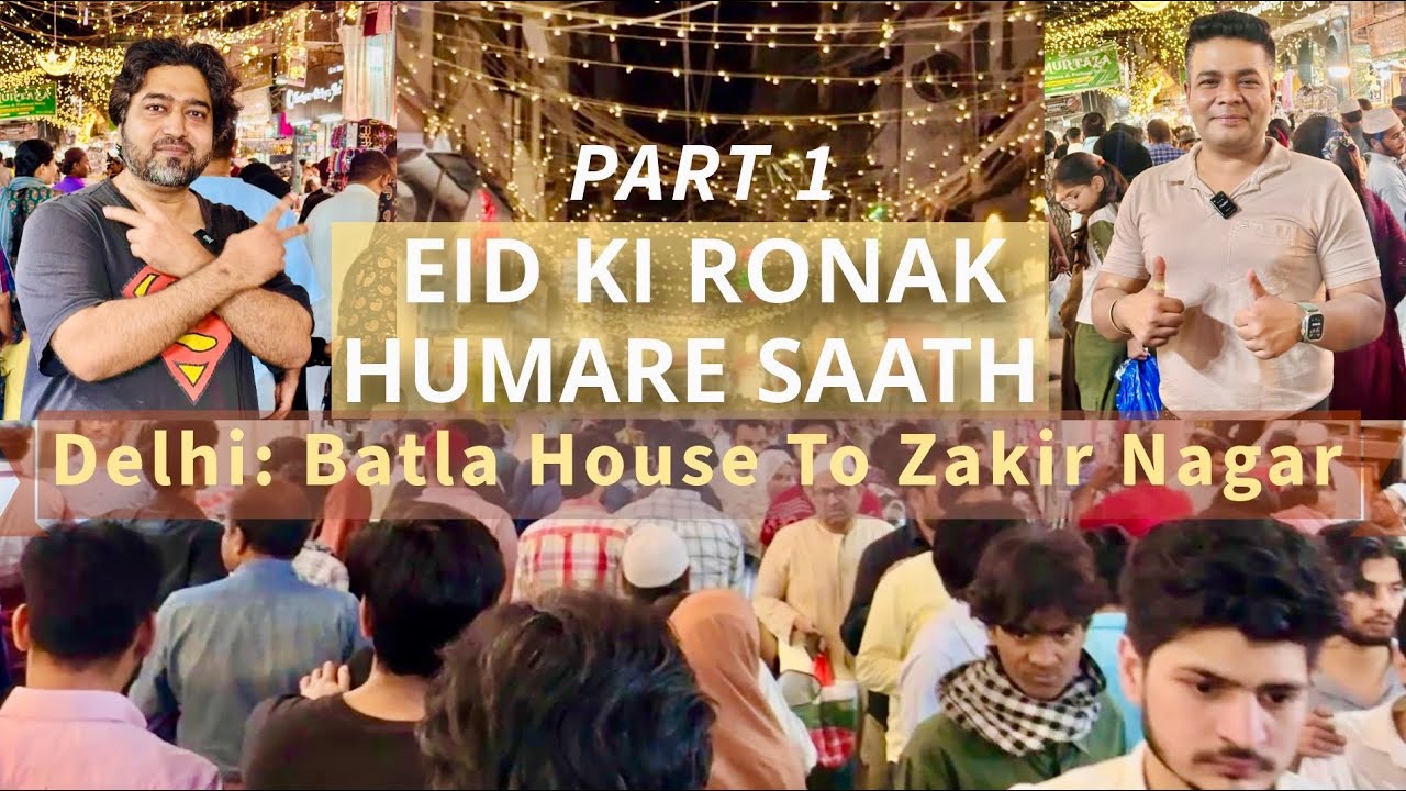 Eid Mubarak: From Batla House to Zakir Nagar, exploring night markets during Ramadan in Delhi | Vlog