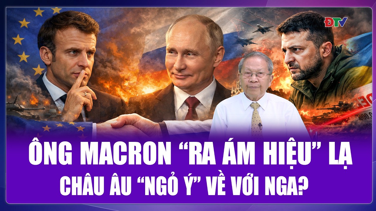 QUỐC TẾ NÓNG 11/02: Ông Macron “ra ám hiệu” với ông Putin, châu Âu “ngỏ ý” muốn quay về với Nga?