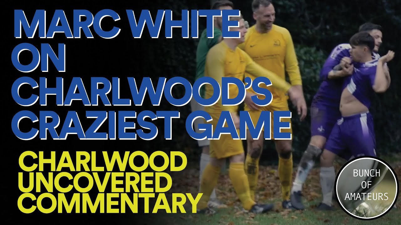 Commentary: Marc White watches Charlwood's craziest game
