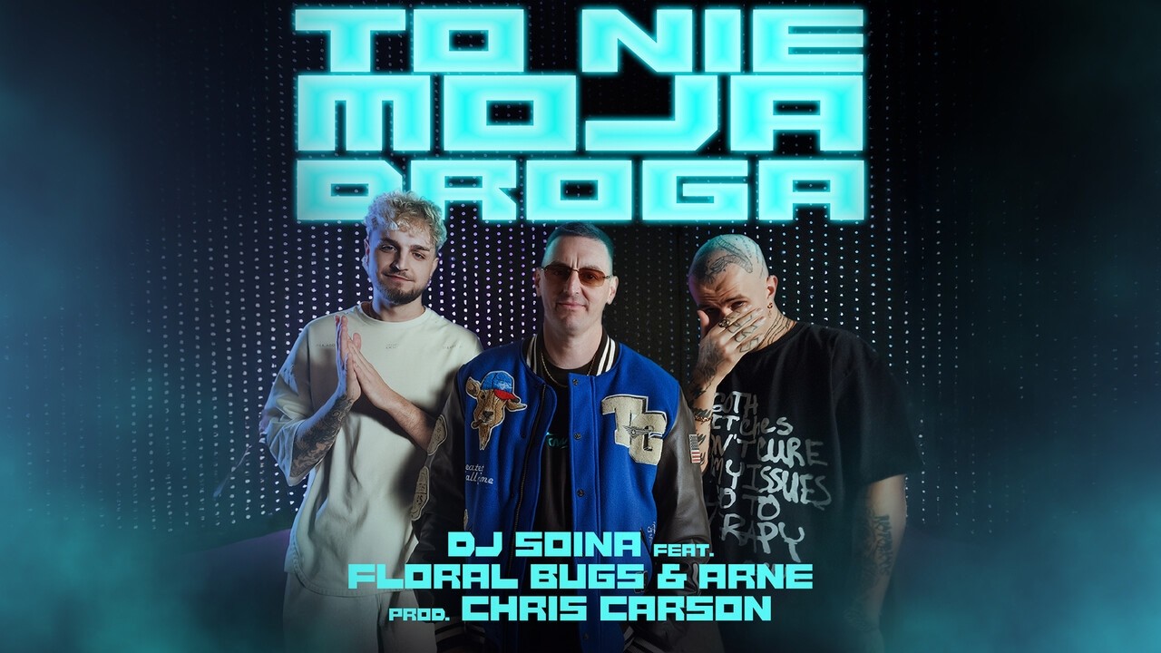 DJ Soina ft. Floral Bugs, Arne - To Nie Moja Droga (prod. Chris Carson)