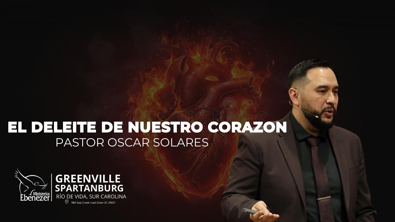 Pastor Oscar Solares | Servicio General | El Deleite de nuestro corazón 