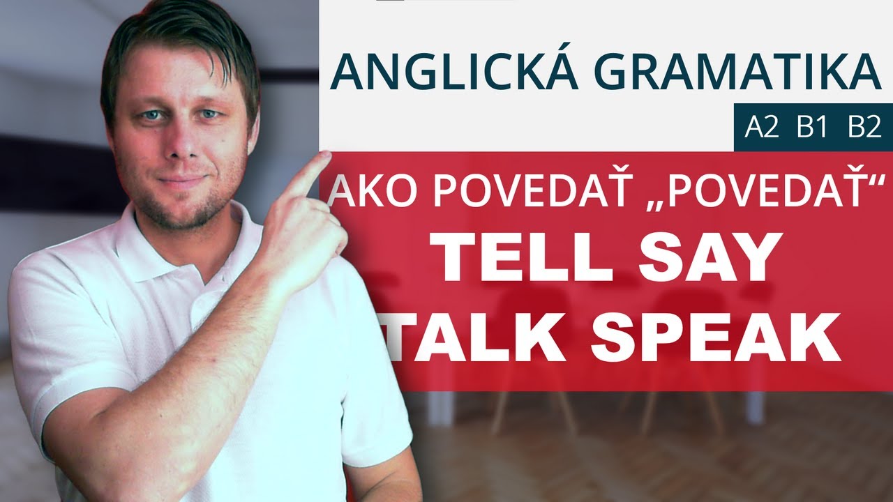Rozdiel medzi slovesami tell, say, talk, speak v angličtine