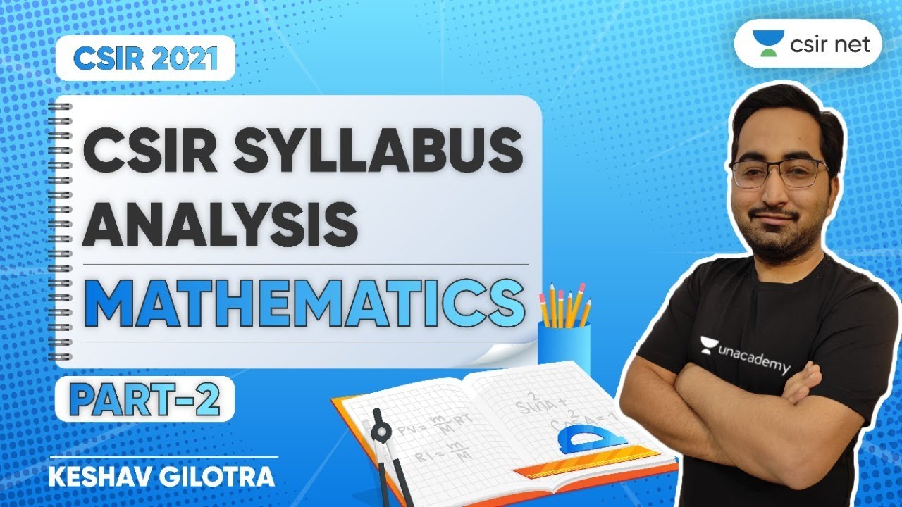 CSIR NET 2021 | CSIR Maths Syllabus Analysis & Exam Pattern | Detailed Overview by Keshav Gilotra
