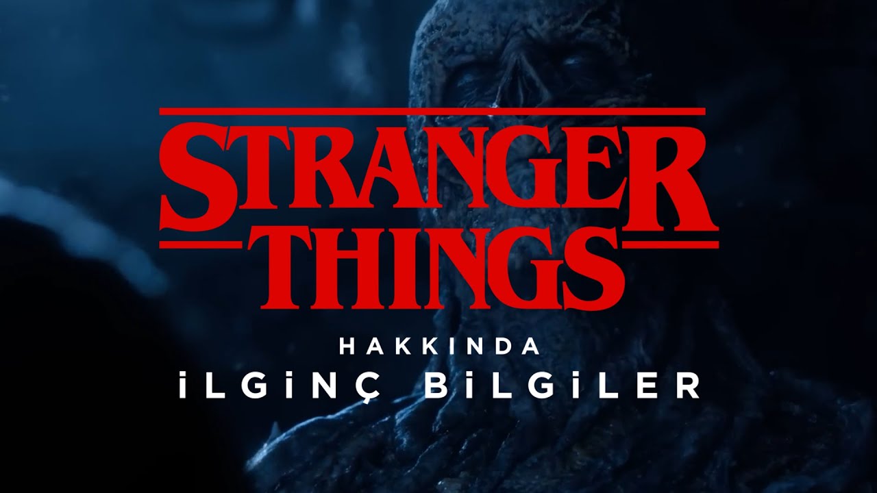 Stranger Things Hakkında İlgin&ccedil; Bilgiler | Sezon 1-5