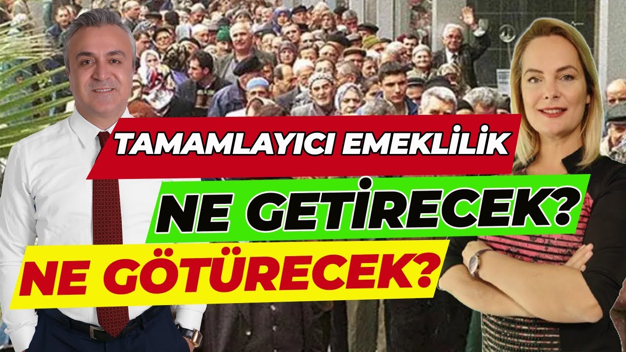Tamamlayıcı Emeklilik Ne Getirecek Ne Götürecek?