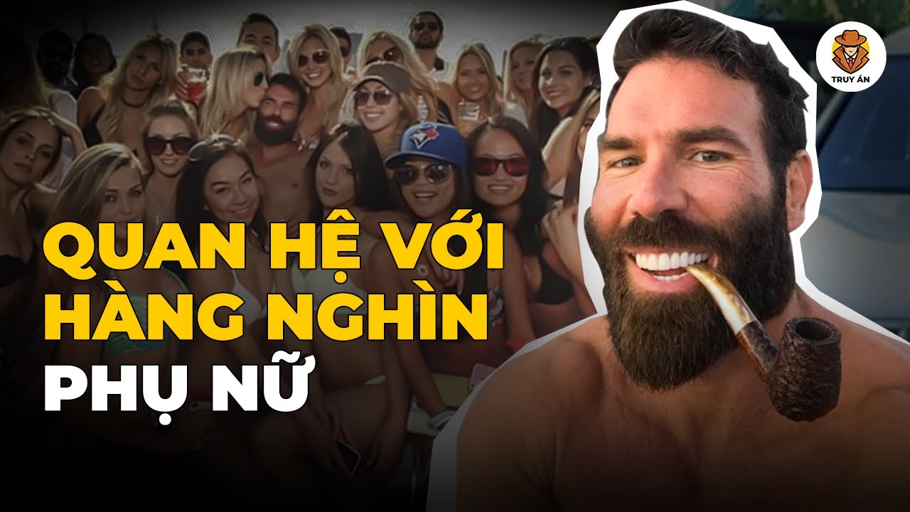 Quan Hệ Với Hàng Nghìn Phụ Nữ - Ông Hoàng Sa Đọa Dan Bilzerian - Truy Án