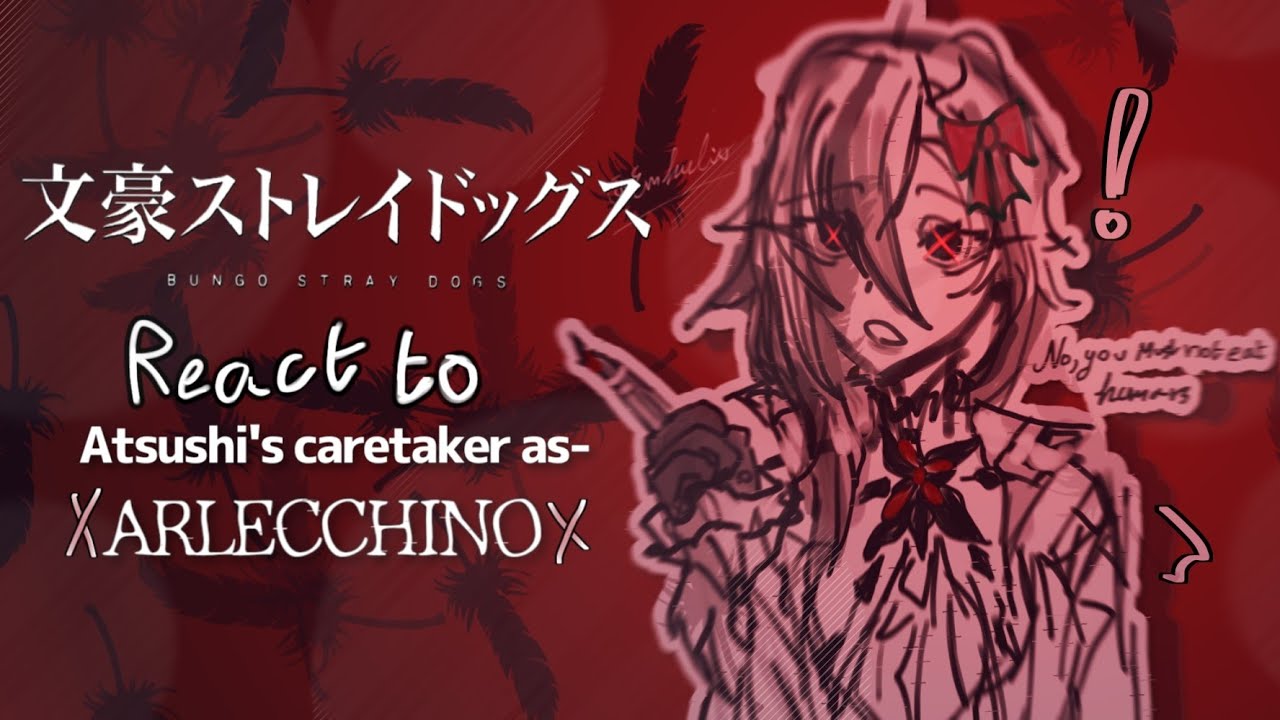 | BSD react to atsushis caretaker as ALRECCHINO| ᴇᴍɪ! :3 • gr᥎ • ᥒ᥆𝗍 ᥆g іძᥱᥲ