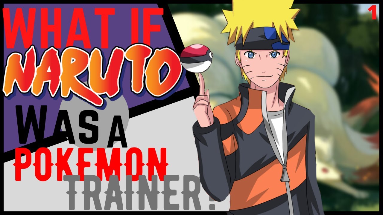 What If Naruto Was A Pokémon Trainer? Part 1