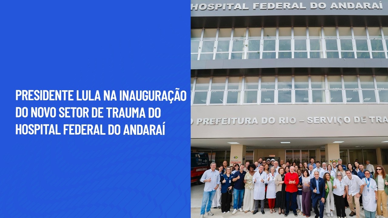Presidente Lula na inauguração do novo setor de trauma do Hospital Federal do Andaraí