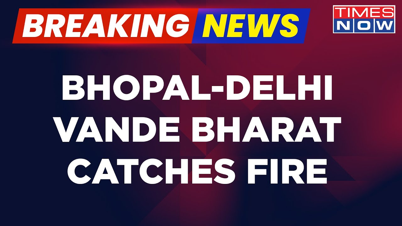 Breaking News | Bhopal-Delhi Vande Bharat Express Coach Catches Fire; Dramatic Visuals Emerge
