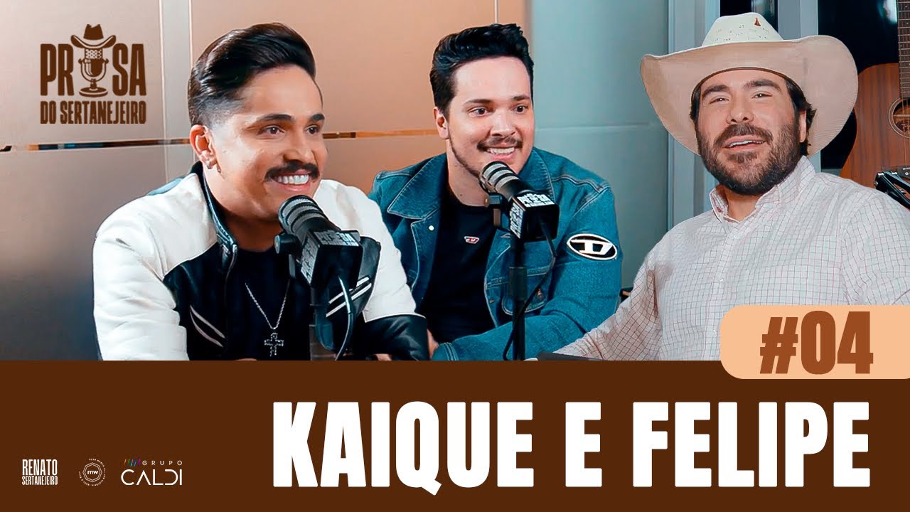 KAIQUE E FELIPE - Prosa do Sertanejeiro (Podcast completo #04) 