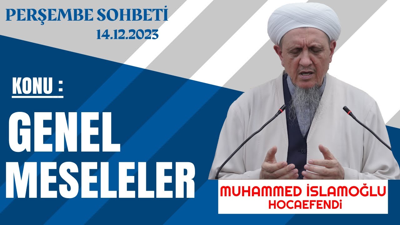 Genel Meseleler ( Muhammed İslamoğlu Hocaefendi )
