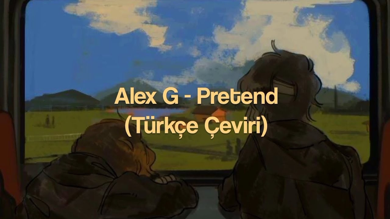 Alex G - Pretend (Türkçe Çeviri)