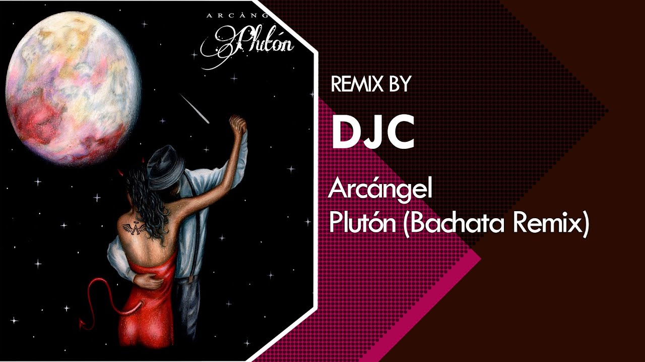 Arc&aacute;ngel - Plut&oacute;n (Bachata Remix DJC)