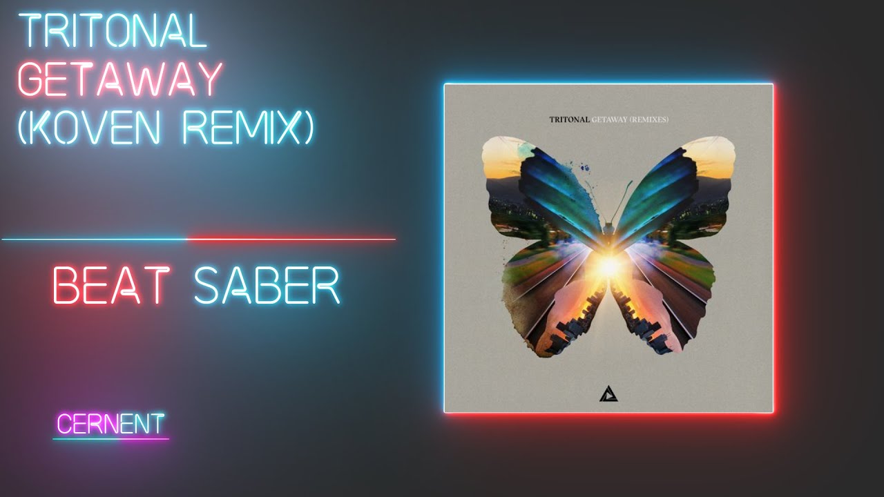 Tritonal - Getaway (Koven Remix) - Beat Saber