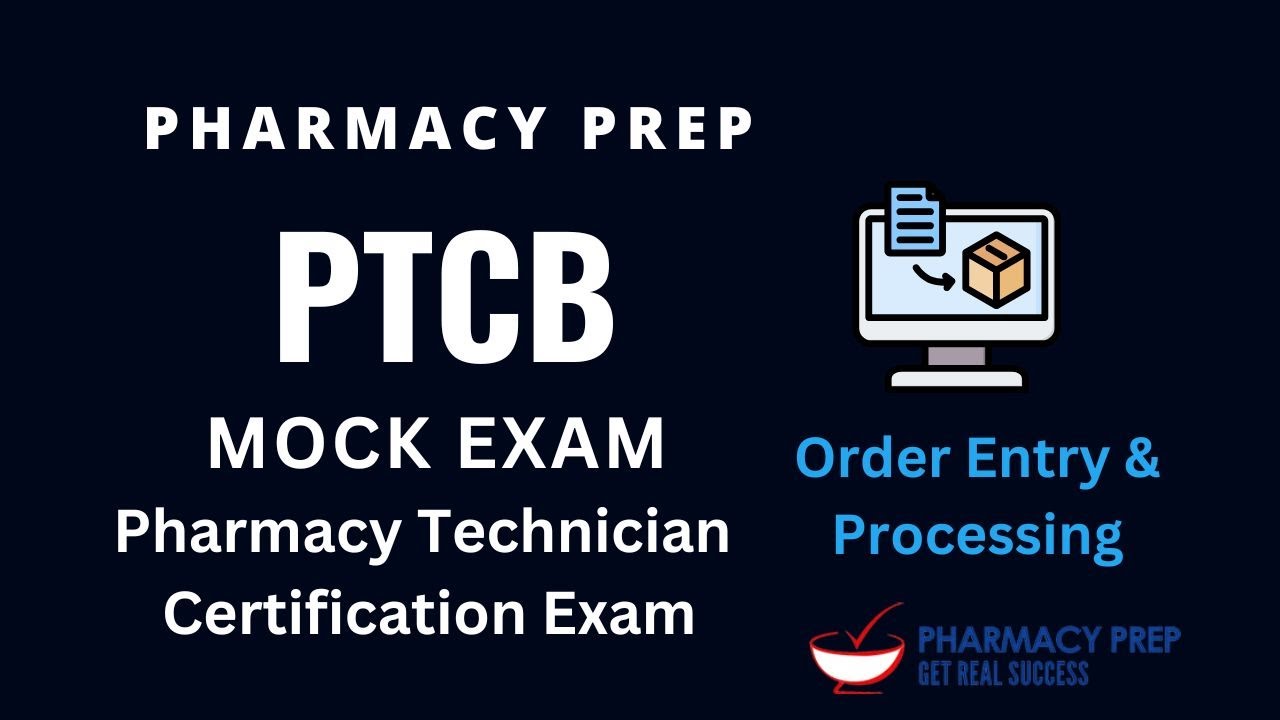 PTCB PTCE Pharmacy Technician Certification Exam MOCK EXAM Order Entry & Processing 2025 [NAPLEX]