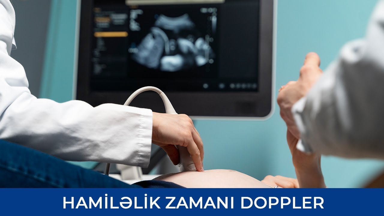 Hamiləlik zamanı Doppler - ( Şüa diaqnostika üzrə həkim )