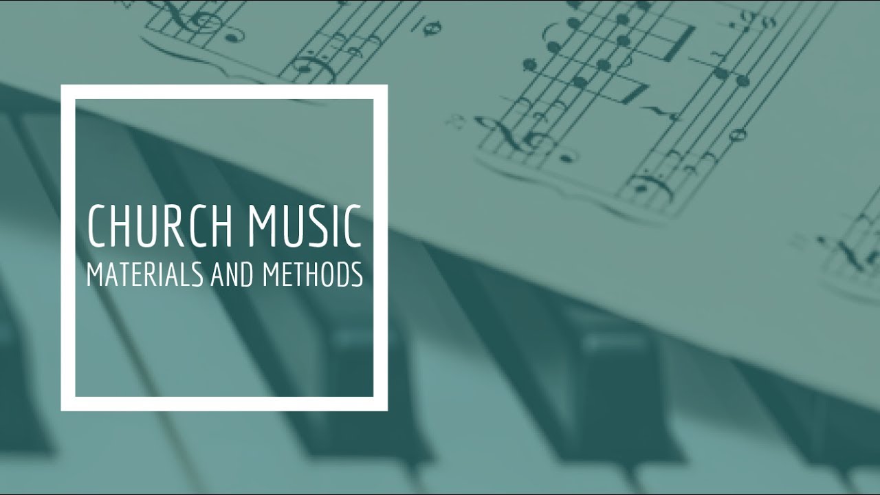 (18) Church Music Materials and Methods - Biblical Principles to Live By Part 1