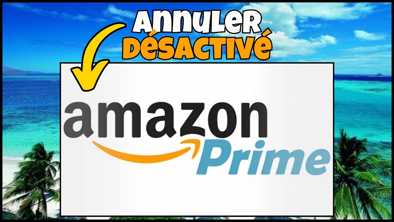 Comment ANNULER votre abonnement AMAZON PRIME