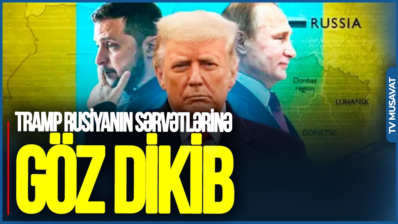 Tramp Rusiyanın sərvətlərinə GÖZ DİKİB: Putin Ukraynadan elə bir şey İSTƏYİR ki... - Əli Mustafa
