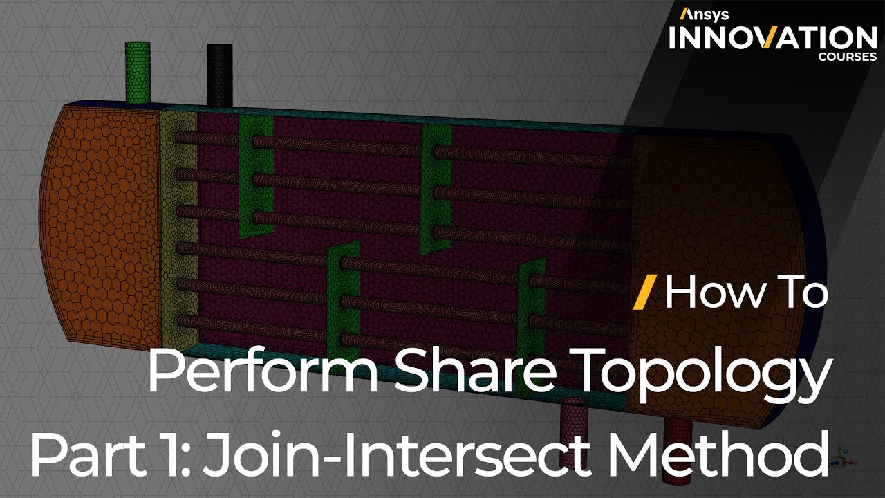 How to Perform Share Topology in Ansys Fluent, Part 1: Join-Intersect Method – Lesson 4