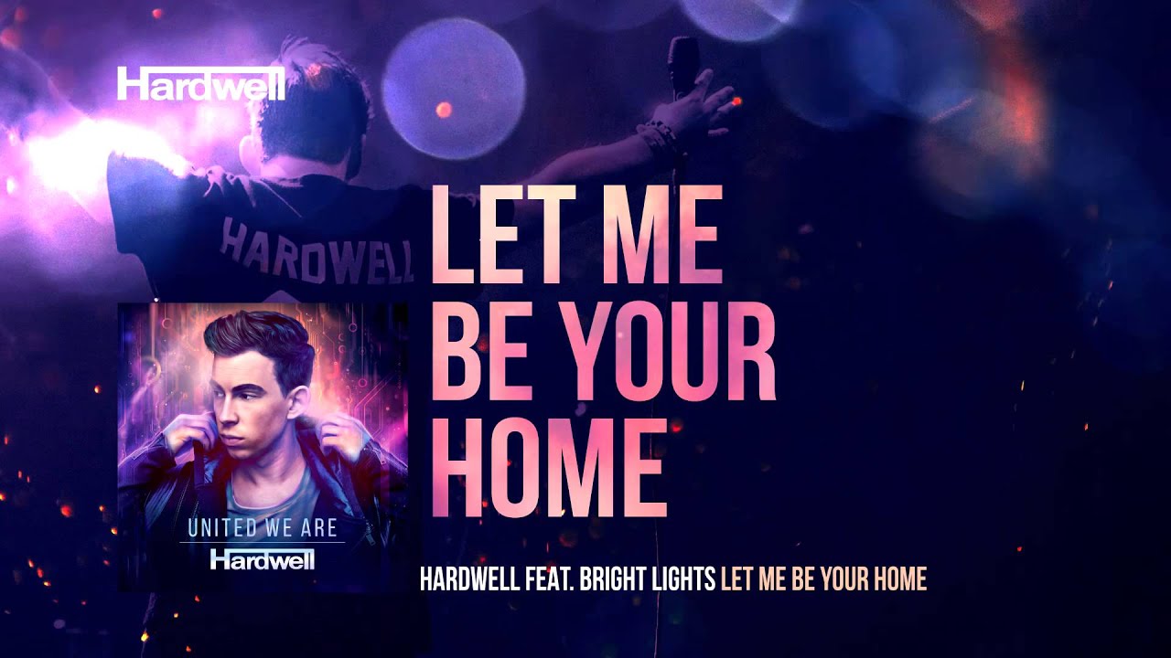 Hardwell feat. Bright Lights - Let Me Be Your Home (OUT NOW!) #UnitedWeAre
