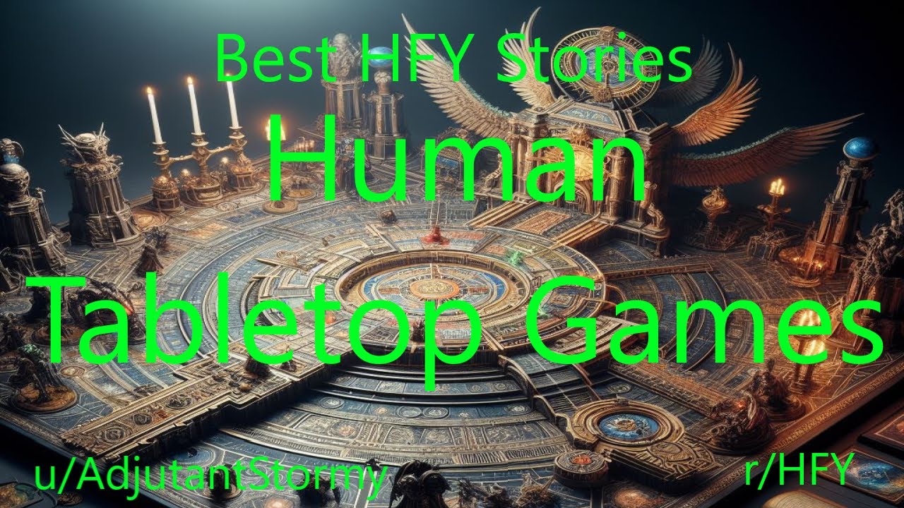 Best HFY Sci-Fi Stories: Human Tabletop Games